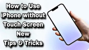 How to Use iPhone without Touch Screen Tips & Tricks