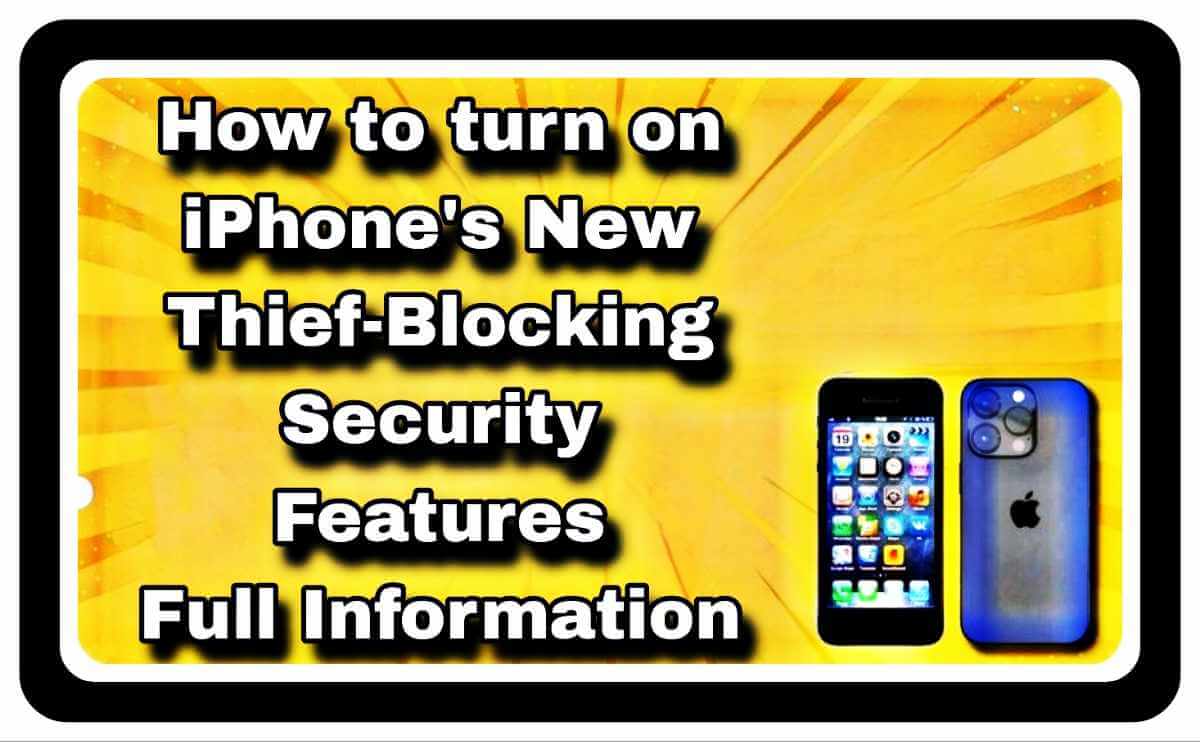 How to turn on iPhone's New thief-blocking security features