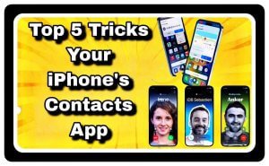 Which is Top 5 Tricks Your iPhone's Contacts App
