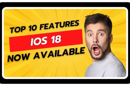 Top 10 Features of iOS 18 that are now available