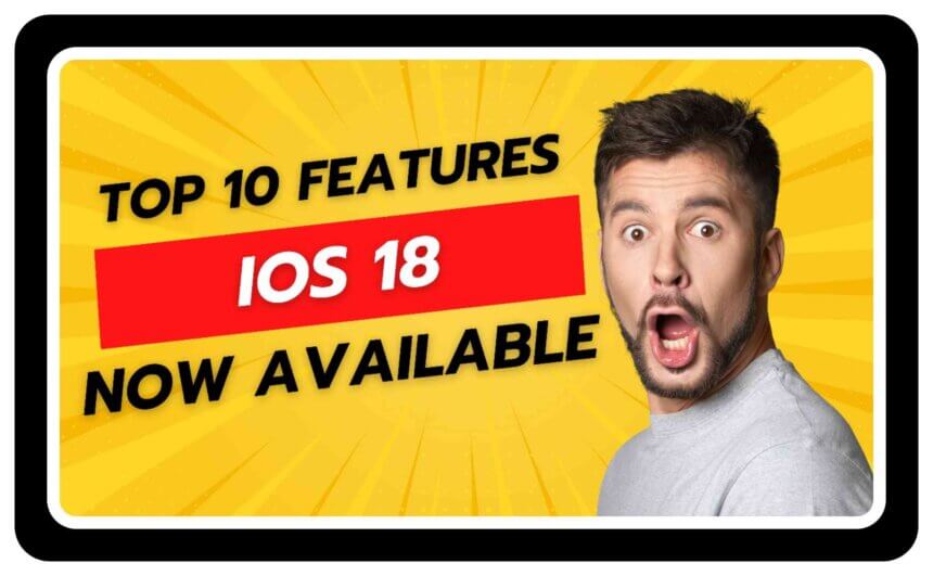 Top 10 Features of iOS 18 that are now available