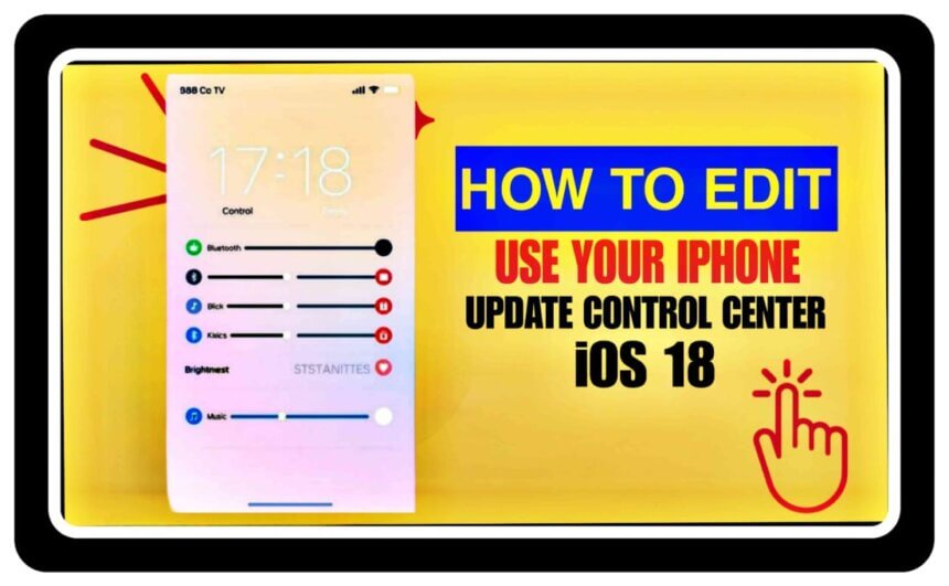 How to Edit and Use Your iPhone's Updated Control Center in iOS 18?